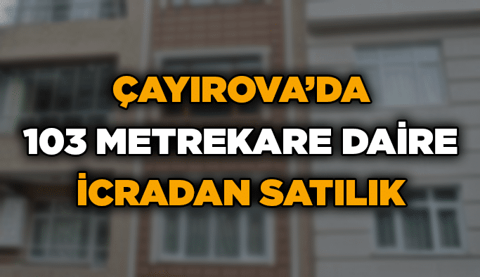 Çayırova’da 103 metrekare daire icradan satılık