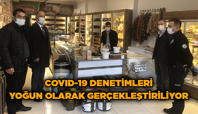 Covid-19 denetimleri yoğun olarak gerçekleştiriliyor