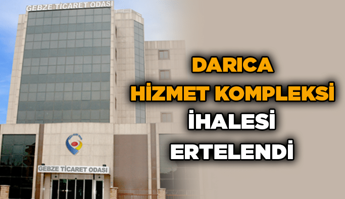 Darıca Hizmet Kompleksi İhalesi Ertelendi