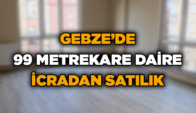 Gebze’de 99 metrekare daire icradan satılık