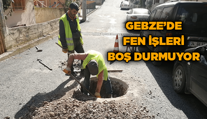 Gebze’de Fen İşleri boş durmuyor