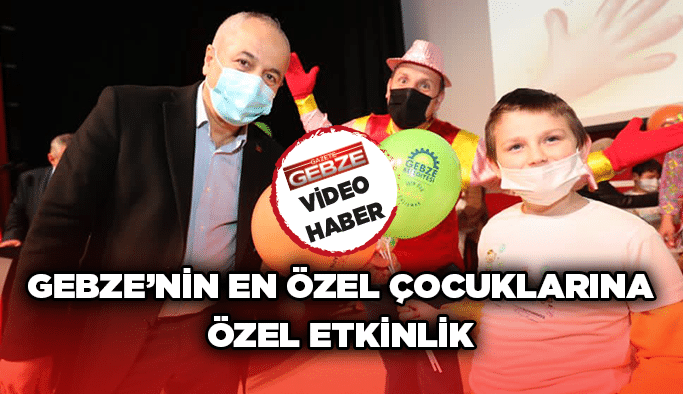 Gebze’nin en özel çocuklarına özel etkinlik