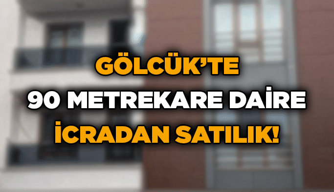 Gölcük’te 90 metrekare daire icradan satılık!