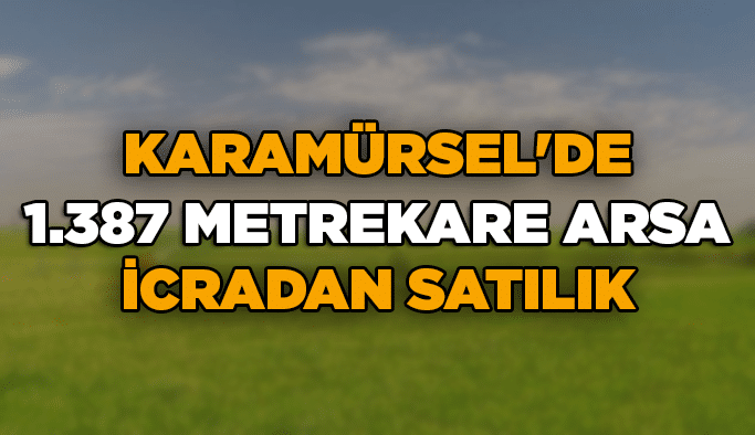 Karamürsel'de 1.387 metrekare arsa icradan satılık