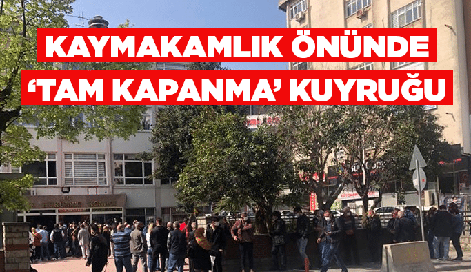 Kaymakamlık önünde ‘Tam Kapanma’ kuyruğu