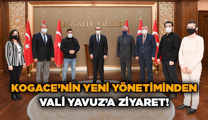 KOGACE’nin yeni yönetiminden Vali Yavuz’a ziyaret!