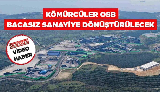 Kömürcüler OSB bacasız sanayiye dönüştürülecek