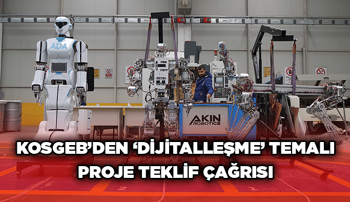 KOSGEB’den ‘Dijitalleşme’ temalı proje teklif çağrısı
