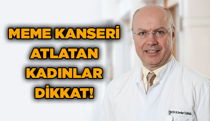 Meme kanseri atlatan kadınlar dikkat!