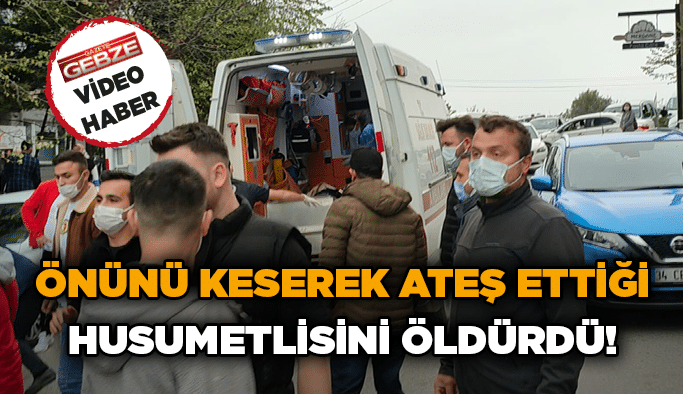 Önünü keserek ateş ettiği husumetlisini öldürdü!