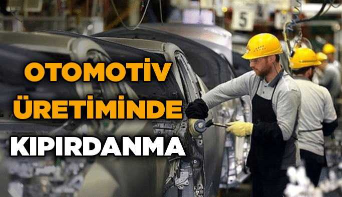 Otomotiv üretiminde kıpırdanma