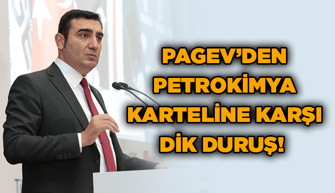 PAGEV’den Petrokimya Karteline Karşı Dik Duruş!