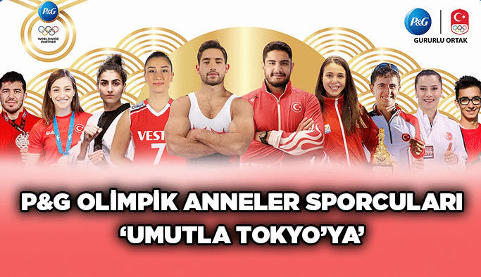 P&G Olimpik Anneler Sporcuları ‘Umutla Tokyo’ya’