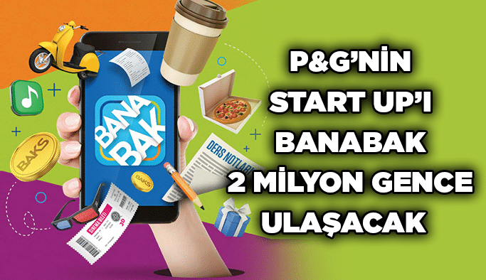 P&G’nin Start Up’ı Banabak  2 milyon gence ulaşacak