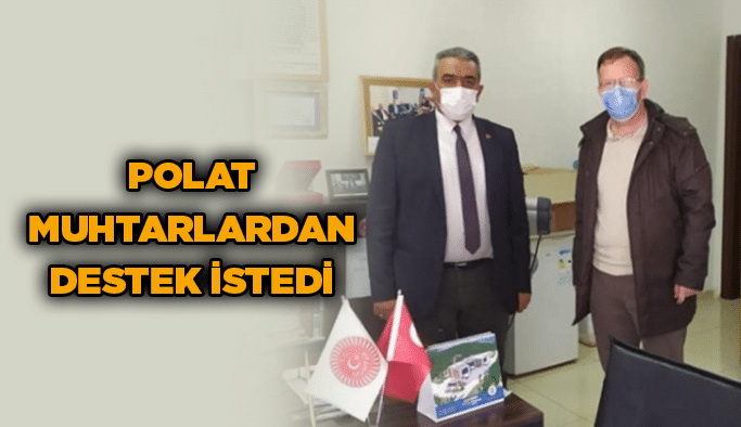 Polat muhtarlardan destek istedi