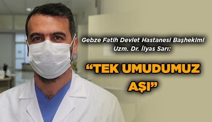  Sarı:“Tek umudumuz aşı”