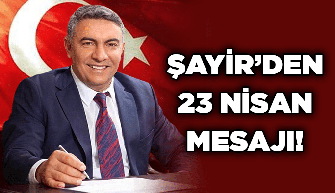 Şayir’den 23 Nisan mesajı!