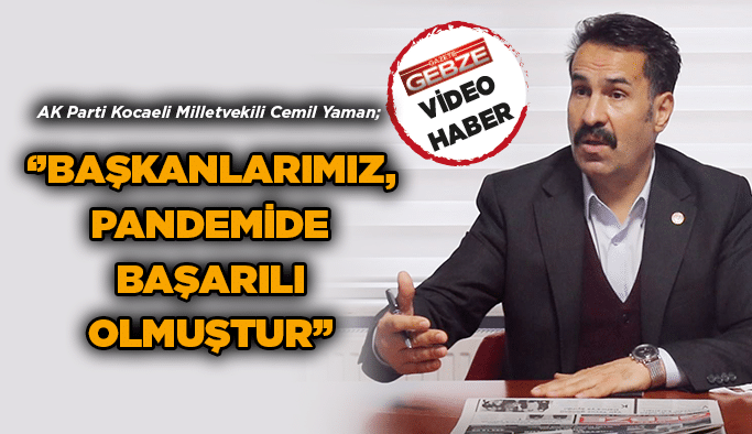 Yaman; ‘’Başkanlarımız, pandemide başarılı olmuştur’’