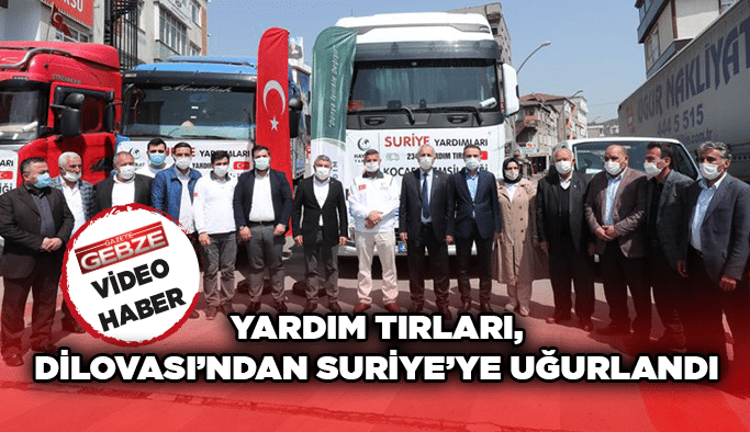 Yardım tırları, Dilovası’ndan Suriye’ye uğurlandı