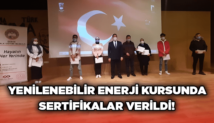 Yenilenebilir Enerji kursunda sertifikalar verildi!