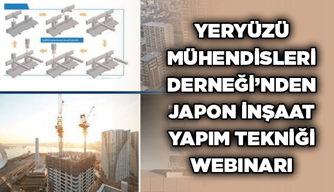 Yeryüzü Mühendisleri Derneği’nden Japon inşaat yapım tekniği webinarı