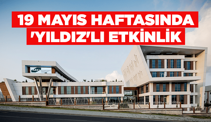 19 Mayıs haftasında 'Yıldız'lı etkinlik