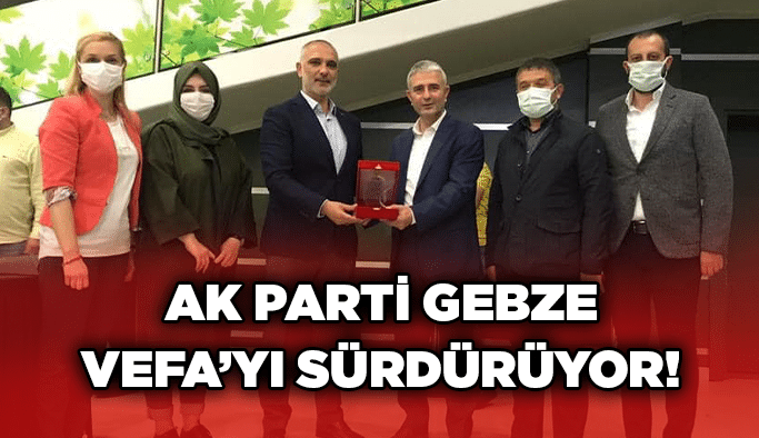 AK Parti Gebze Vefa’yı sürdürüyor!