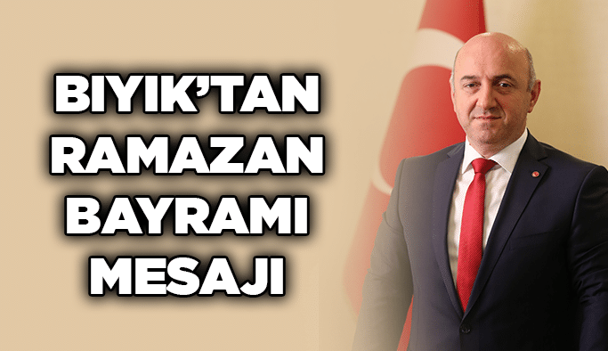 Bıyık’tan Ramazan Bayramı mesajı
