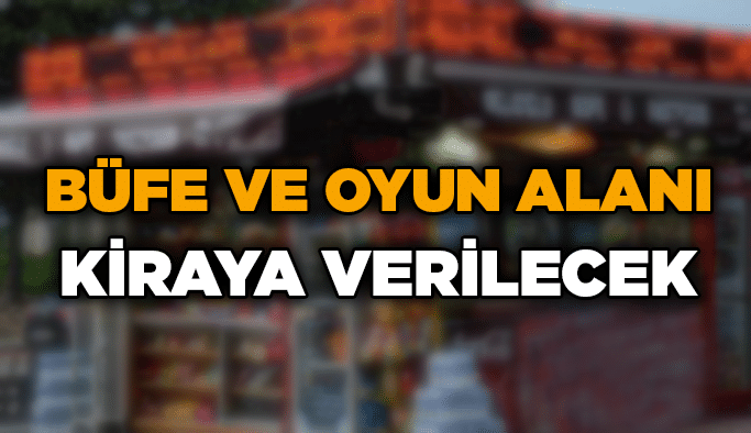 Büfe ve oyun alanı kiraya verilecek
