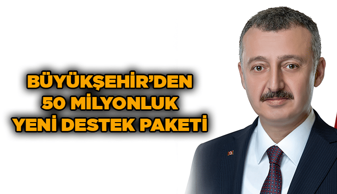 Büyükşehir’den 50 milyonluk yeni destek paketi