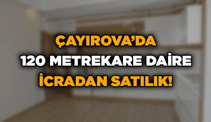 Çayırova’da 120 metrekare daire icradan satılık!