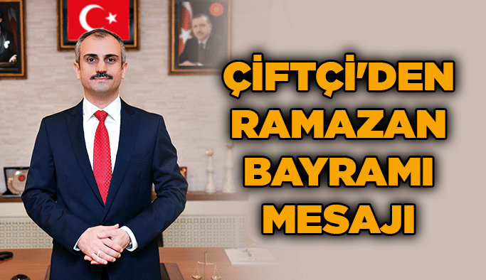 Çiftçi'den Ramazan Bayramı Mesajı