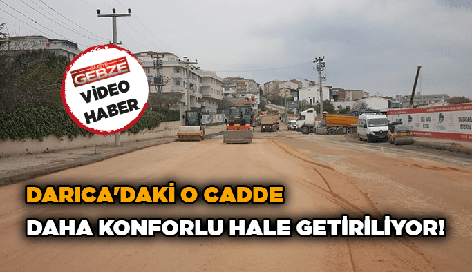 Darıca'daki o cadde daha konforlu hale getiriliyor!