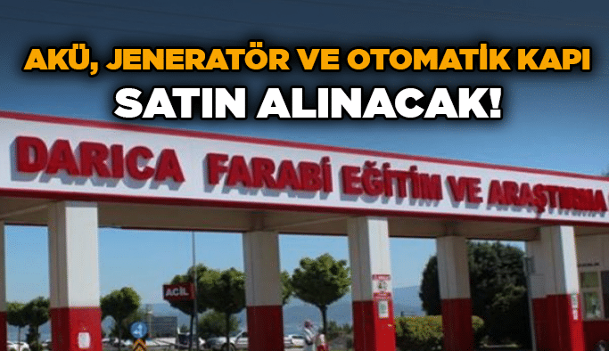 Darıca Farabi akü, jeneratör ve otomatik kapı satın alacak!