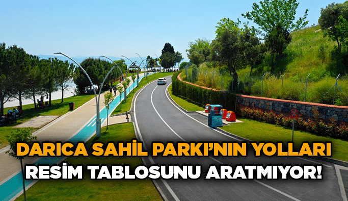 Darıca Sahil Parkı’nın yolları resim tablosunu aratmıyor!