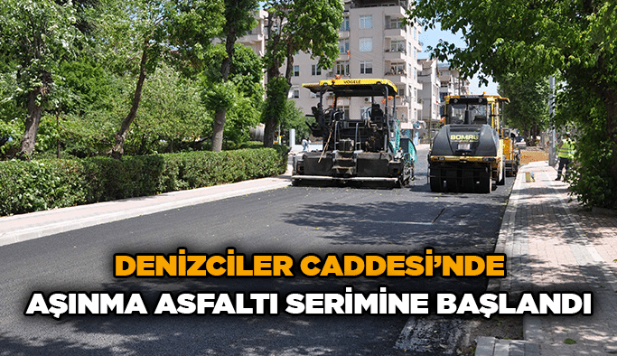Denizciler Caddesi’nde aşınma asfaltı serimine başlandı