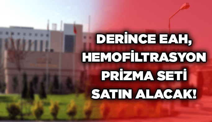 Derince EAH, hemofiltrasyon prizma seti satın alacak!