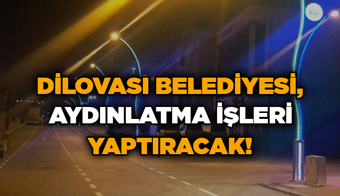 Dilovası Belediyesi, aydınlatma işleri yaptıracak!