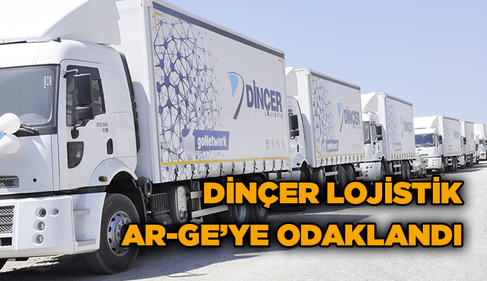 Dinçer Lojistik Ar-Ge’ye odaklandı