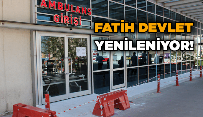 Fatih Devlet yenileniyor!