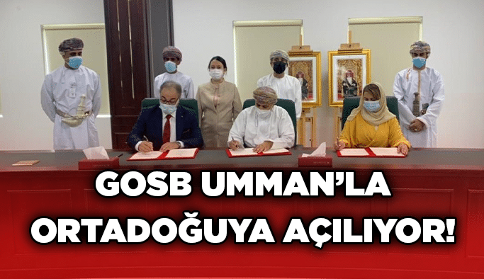 GOSB Umman’la ortadoğuya açılıyor!