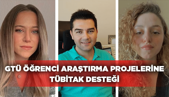 GTÜ Öğrenci Araştırma Projelerine TÜBİTAK Desteği