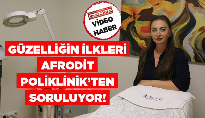 Güzelliğin ilkleri Afrodit Poliklinik’ten soruluyor!