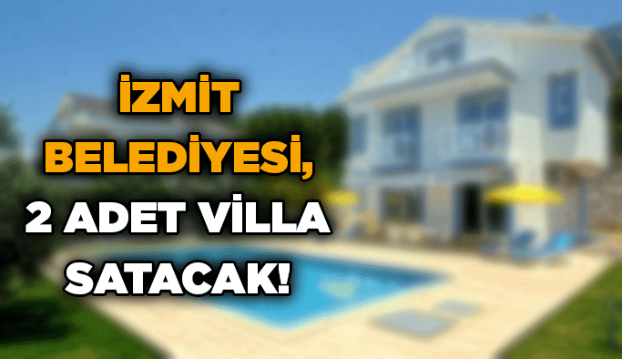 İzmit Belediyesi, 2 adet villa satacak!