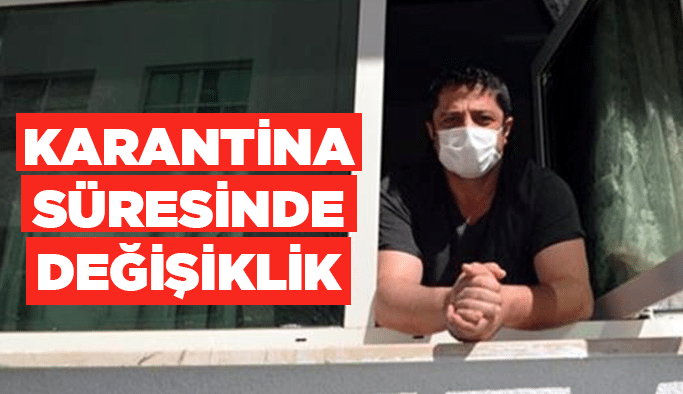 Karantina süresinde değişiklik