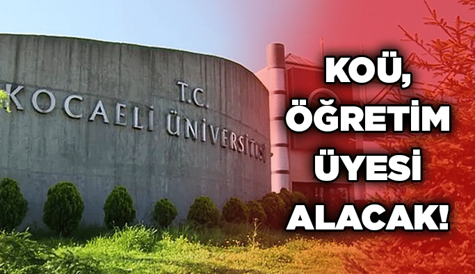KOÜ, öğretim üyesi alacak!