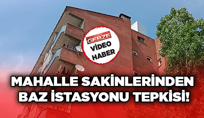 Mahalle sakinlerinden baz istasyonu tepkisi!