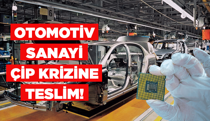 Otomotiv sanayi çip krizine teslim!
