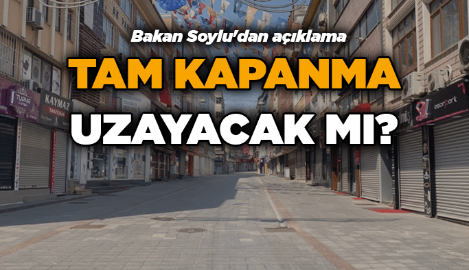 Tam kapanma uzayacak mı?