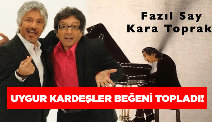 Uygur kardeşler beğeni topladı!
